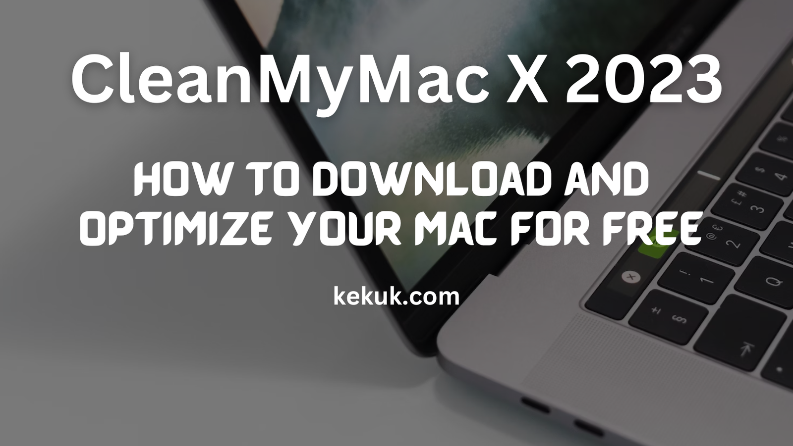 CleanMyMac X 2023: How to Download and Optimize Your Mac for Free